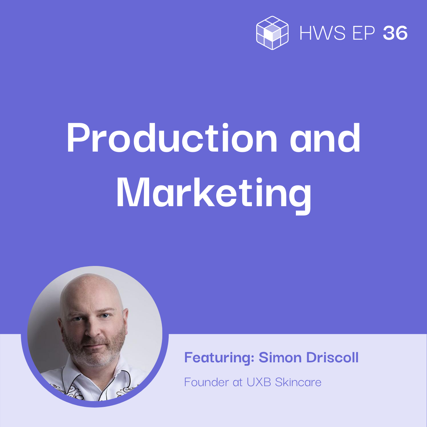 Simon Driscoll from UXB talks about his experience when it comes to producing, marketing, and selling a physical product